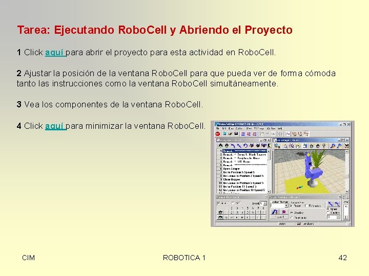 Tarea: Ejecutando Robo. Cell y Abriendo el Proyecto 1 Click aquí para abrir el