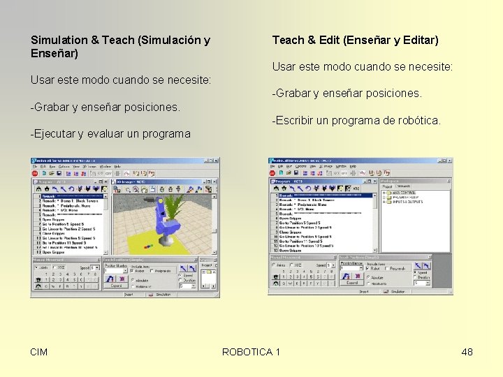 Simulation & Teach (Simulación y Enseñar) Teach & Edit (Enseñar y Editar) Usar este