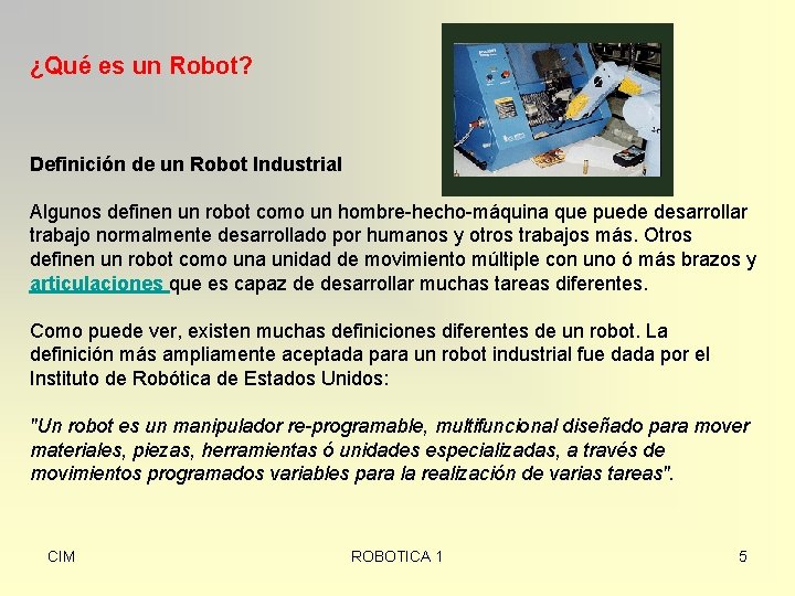 ¿Qué es un Robot? Definición de un Robot Industrial Algunos definen un robot como