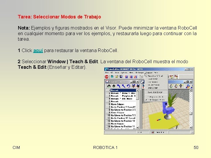 Tarea: Seleccionar Modos de Trabajo Nota: Ejemplos y figuras mostrados en el Visor. Puede