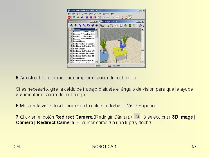 5 Arrastrar hacia arriba para ampliar el zoom del cubo rojo. Si es necesario,