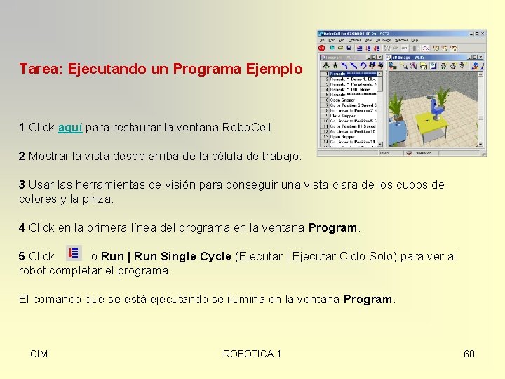 Tarea: Ejecutando un Programa Ejemplo 1 Click aquí para restaurar la ventana Robo. Cell.