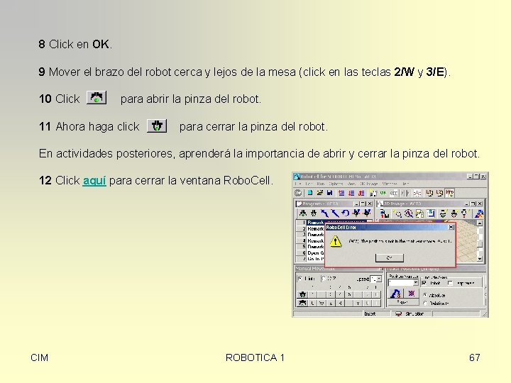 8 Click en OK. 9 Mover el brazo del robot cerca y lejos de