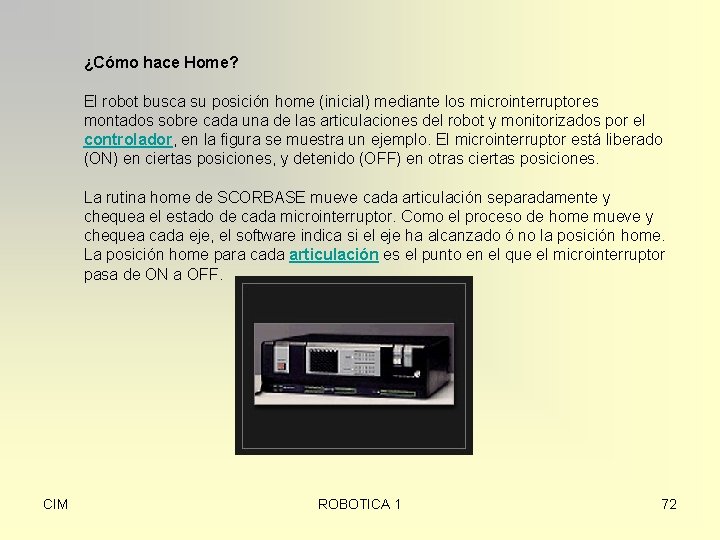 ¿Cómo hace Home? El robot busca su posición home (inicial) mediante los microinterruptores montados