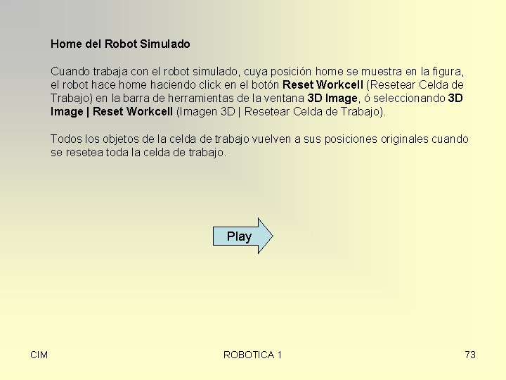 Home del Robot Simulado Cuando trabaja con el robot simulado, cuya posición home se