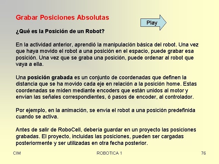 Grabar Posiciones Absolutas Play ¿Qué es la Posición de un Robot? En la actividad