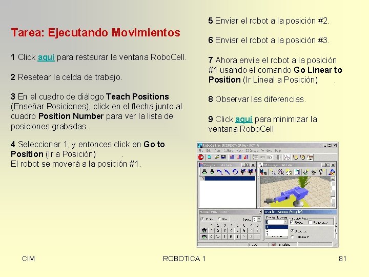 5 Enviar el robot a la posición #2. Tarea: Ejecutando Movimientos 1 Click aquí