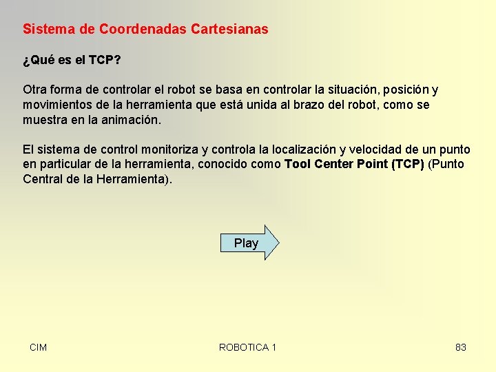 Sistema de Coordenadas Cartesianas ¿Qué es el TCP? Otra forma de controlar el robot