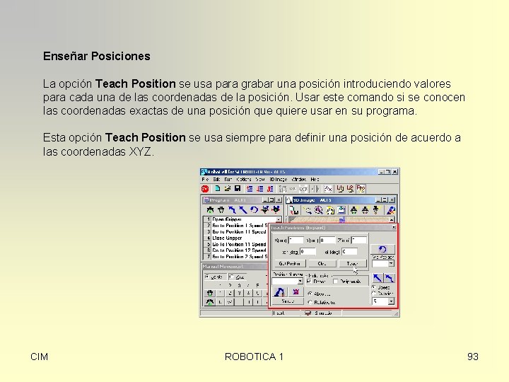 Enseñar Posiciones La opción Teach Position se usa para grabar una posición introduciendo valores