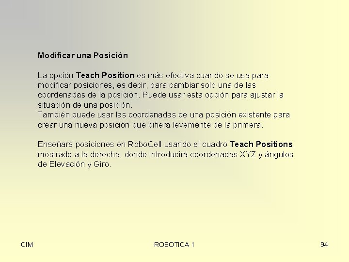 Modificar una Posición La opción Teach Position es más efectiva cuando se usa para