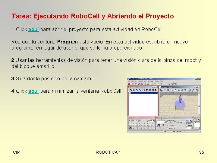 Tarea: Ejecutando Robo. Cell y Abriendo el Proyecto 1 Click aquí para abrir el