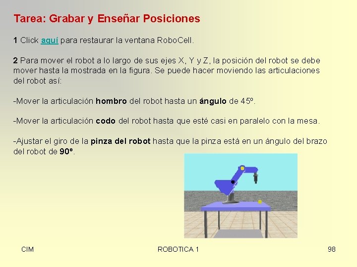 Tarea: Grabar y Enseñar Posiciones 1 Click aquí para restaurar la ventana Robo. Cell.