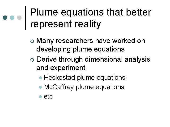 Plume equations that better represent reality Many researchers have worked on developing plume equations