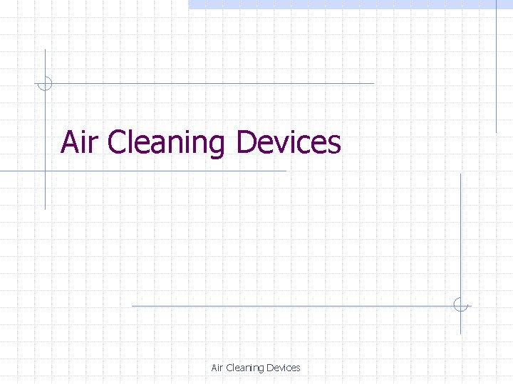 Air Cleaning Devices 