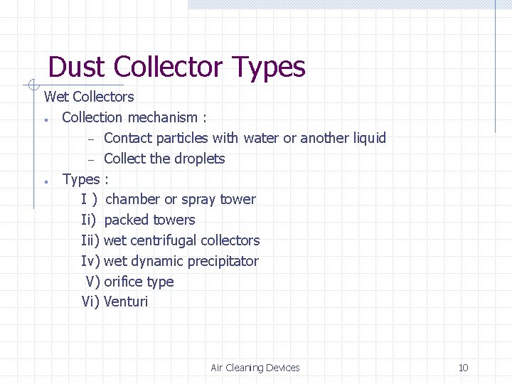 Dust Collector Types Wet Collectors Collection mechanism : – Contact particles with water or