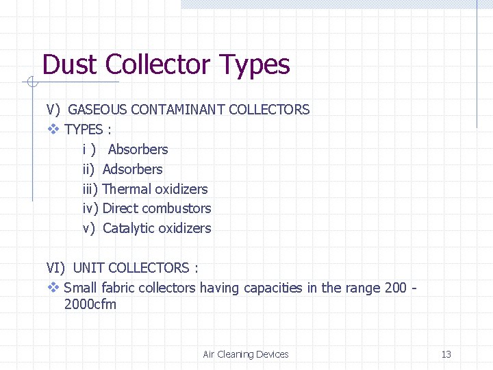 Dust Collector Types V) GASEOUS CONTAMINANT COLLECTORS v TYPES : i ) Absorbers ii)