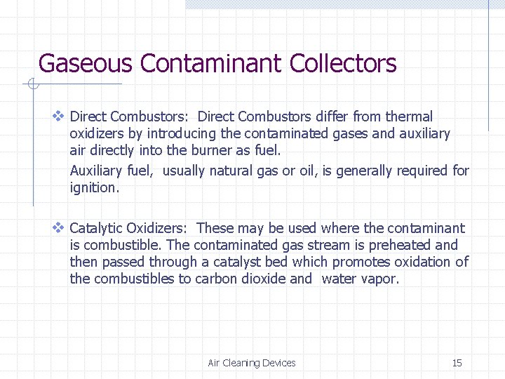 Gaseous Contaminant Collectors v Direct Combustors: Direct Combustors differ from thermal oxidizers by introducing