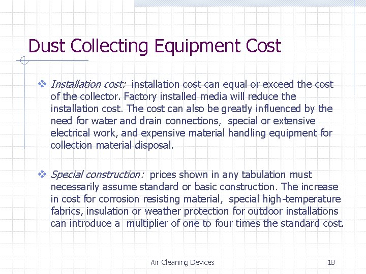 Dust Collecting Equipment Cost v Installation cost: installation cost can equal or exceed the