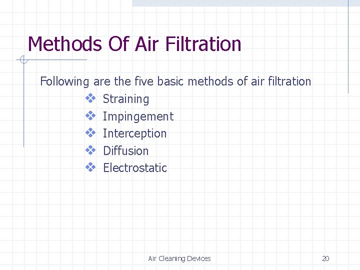 Methods Of Air Filtration Following are the five basic methods of air filtration v