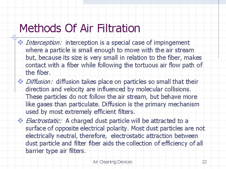 Methods Of Air Filtration v Interception: interception is a special case of impingement where