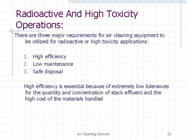 Radioactive And High Toxicity Operations: There are three major requirements for air cleaning equipment