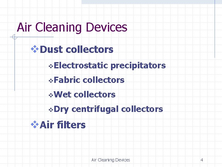 Air Cleaning Devices v. Dust collectors v Electrostatic v Fabric v Wet v Dry