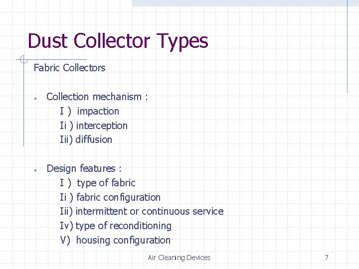 Dust Collector Types Fabric Collectors l l Collection mechanism : I ) impaction Ii