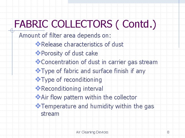 FABRIC COLLECTORS ( Contd. ) Amount of filter area depends on: v. Release characteristics