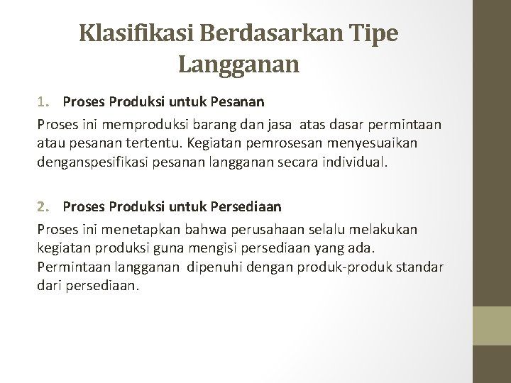Klasifikasi Berdasarkan Tipe Langganan 1. Proses Produksi untuk Pesanan Proses ini memproduksi barang dan