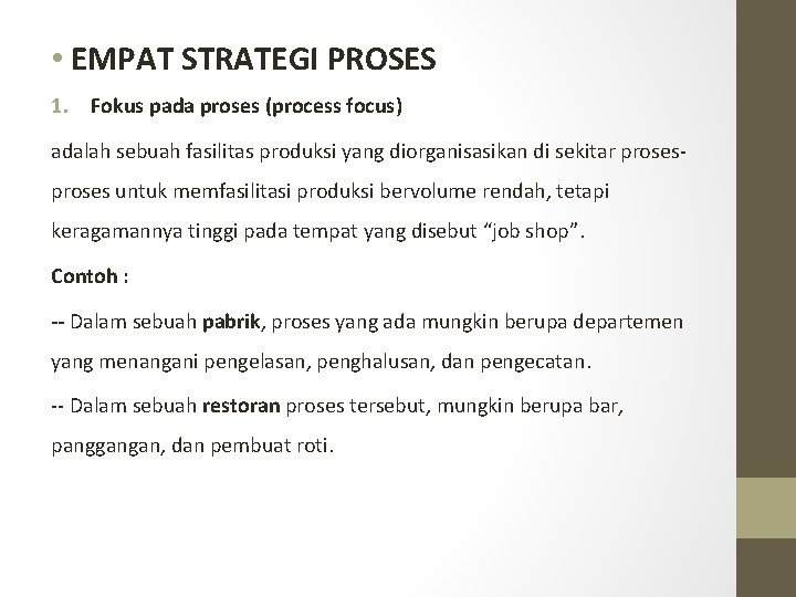  • EMPAT STRATEGI PROSES 1. Fokus pada proses (process focus) adalah sebuah fasilitas