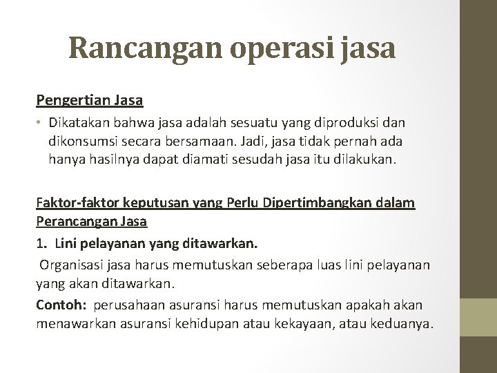 Rancangan operasi jasa Pengertian Jasa • Dikatakan bahwa jasa adalah sesuatu yang diproduksi dan