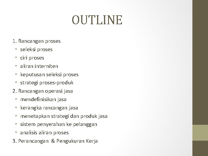 OUTLINE 1. Rancangan proses • seleksi proses • ciri proses • aliran interniten •