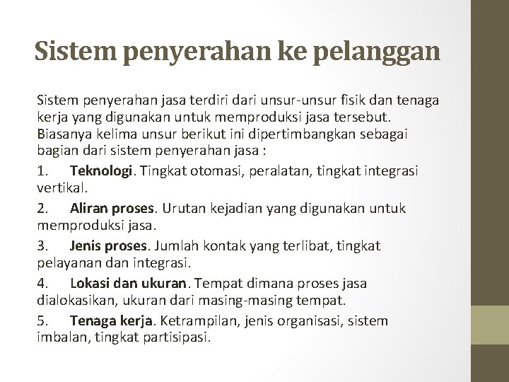 Sistem penyerahan ke pelanggan Sistem penyerahan jasa terdiri dari unsur-unsur fisik dan tenaga kerja