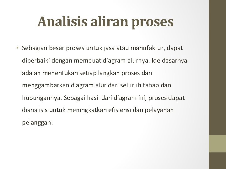 Analisis aliran proses • Sebagian besar proses untuk jasa atau manufaktur, dapat diperbaiki dengan