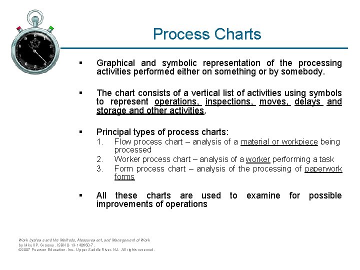 Process Charts § Graphical and symbolic representation of the processing activities performed either on