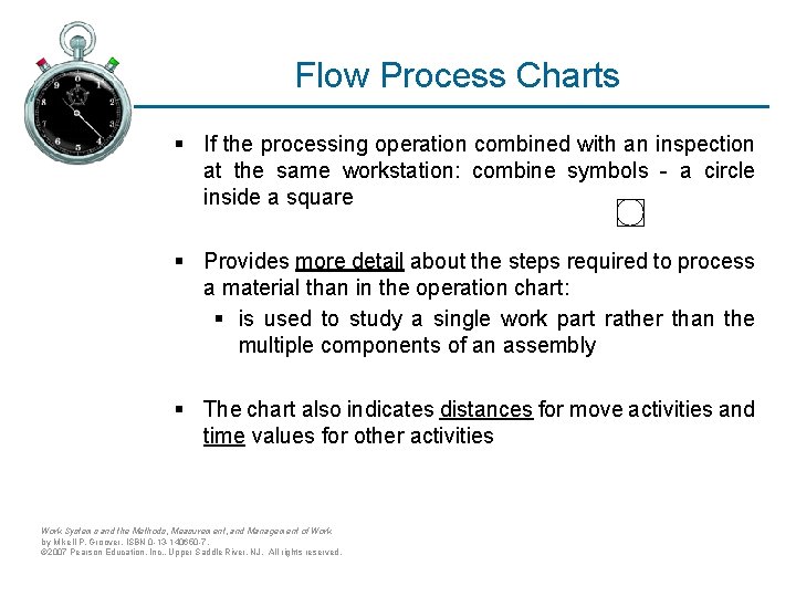 Flow Process Charts § If the processing operation combined with an inspection at the
