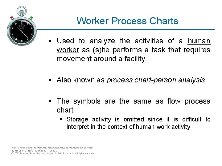 Worker Process Charts § Used to analyze the activities of a human worker as