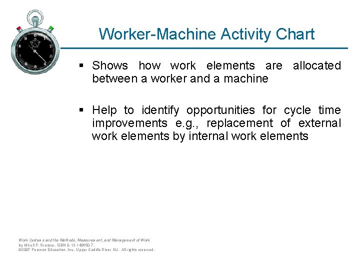 Worker-Machine Activity Chart § Shows how work elements are allocated between a worker and