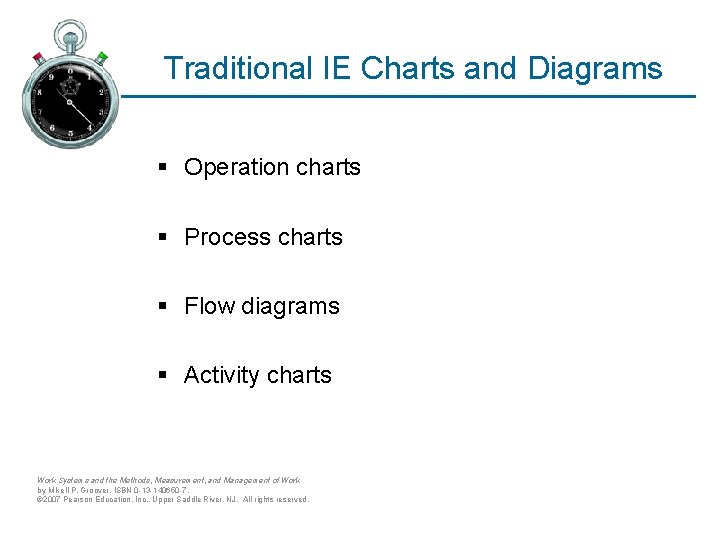 Traditional IE Charts and Diagrams § Operation charts § Process charts § Flow diagrams