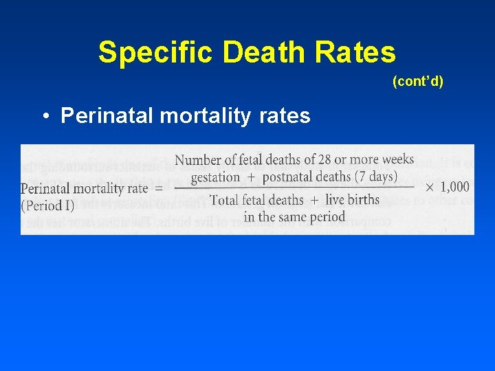 Specific Death Rates (cont’d) • Perinatal mortality rates 