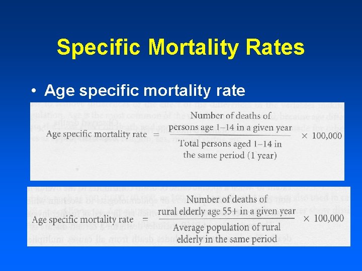 Specific Mortality Rates • Age specific mortality rate 