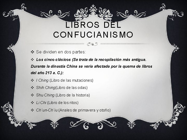 LIBROS DEL CONFUCIANISMO v Se dividen en dos partes: v Los cinco clásicos (Se