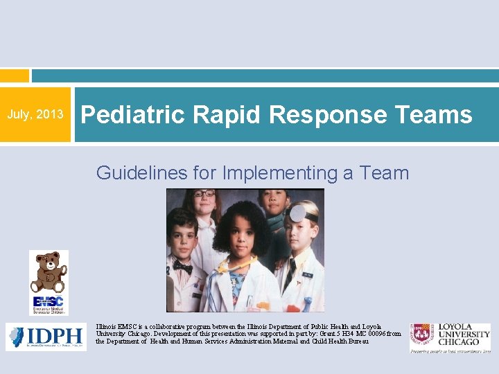 July, 2013 Pediatric Rapid Response Teams Guidelines for Implementing a Team Illinois EMSC is