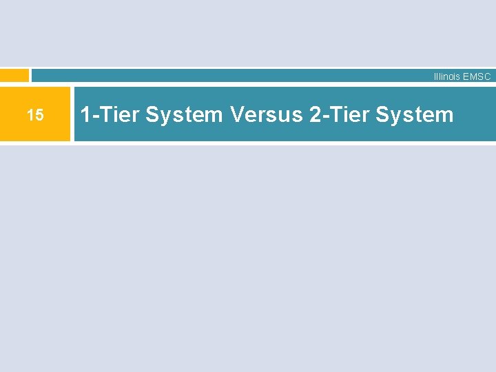 Illinois EMSC 15 1 -Tier System Versus 2 -Tier System 