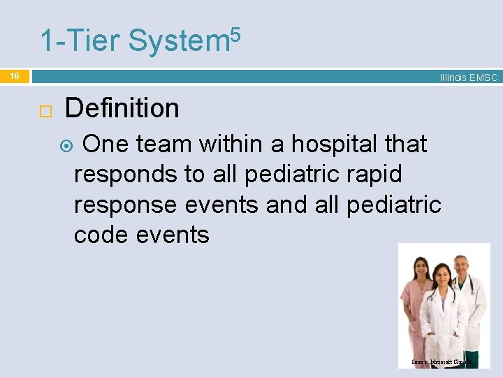 1 -Tier System 5 16 Illinois EMSC Definition One team within a hospital that