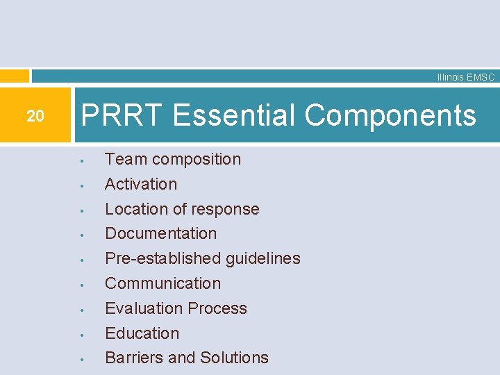 Illinois EMSC 20 PRRT Essential Components • • • Team composition Activation Location of