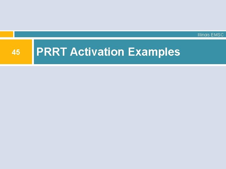 Illinois EMSC 45 PRRT Activation Examples 