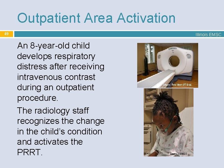 Outpatient Area Activation 49 Illinois EMSC An 8 -year-old child develops respiratory distress after