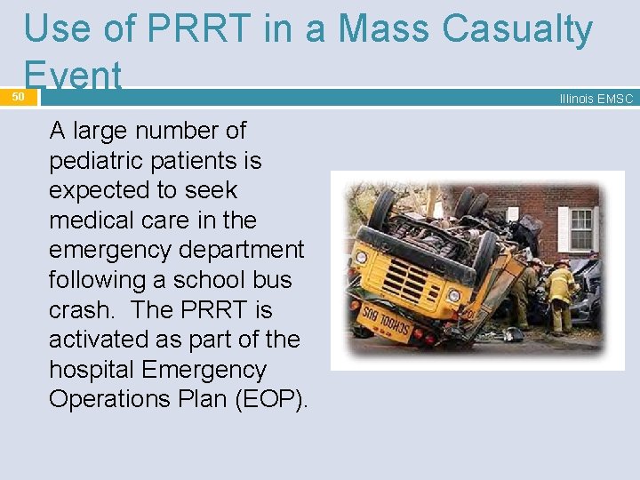 Use of PRRT in a Mass Casualty Event 50 Illinois EMSC A large number