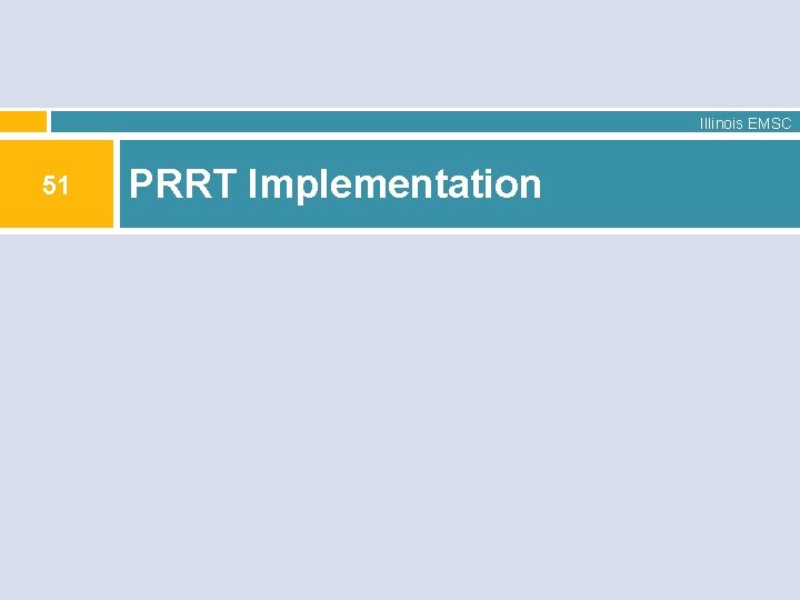 Illinois EMSC 51 PRRT Implementation 